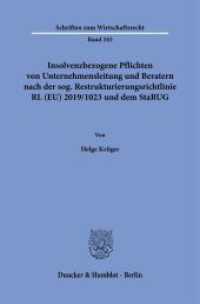 Insolvenzbezogene Pflichten von Unternehmensleitung und Beratern nach der sog. Restrukturierungsrichtlinie RL (EU) 2019/ : Dissertationsschrift (Schriften zum Wirtschaftsrecht 343) （2023. 314 S. 1 Tab.; 314 S., 1 schw.-w. Tab. 233 mm）