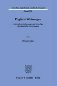 Digitale Weisungen. : Arbeitgeberentscheidungen auf Grundlage algorithmischer Berechnungen.. Dissertationsschrift (Schriften zum Sozial- und Arbeitsrecht 372) （2022. 284 S. 233 mm）