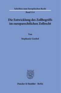 Die Entwicklung des Zollbegriffs im europarechtlichen Zollrecht. : Dissertationsschrift (Schriften zum Europäischen Recht 214) （2023. 249 S. 233 mm）