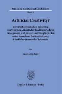 Artificial Creativity? (Studien zu Eigentum und Urheberrecht 3) （2023. 406 S. 5 Abb.; 406 S., 5 schw.-w. Abb. 233 mm）