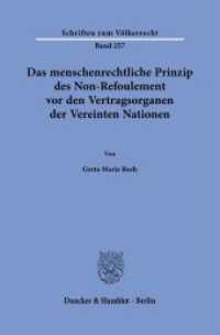 Das menschenrechtliche Prinzip des Non-Refoulement vor den Vertragsorganen der Vereinten Nationen. : Dissertationsschrift (Schriften zum V&ouml;lkerrecht 257) （2023. 371 S. 233 mm）