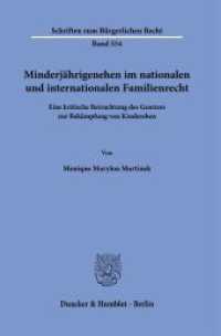 Minderjährigenehen im nationalen und internationalen Familienrecht. : Eine kritische Betrachtung des Gesetzes zur Bekämpfung von Kinderehen.. Dissertationsschrift (Schriften zum Bürgerlichen Recht 554) （2023. 438 S. 233 mm）
