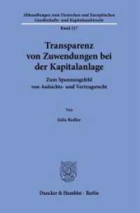 Transparenz von Zuwendungen bei der Kapitalanlage. : Zum Spannungsfeld von Aufsichts- und Vertragsrecht.. Dissertationsschrift (Abhandlungen zum Deutschen und Europäischen Gesellschafts- und Kapitalmarktrecht 217) （2023. 350 S. 233 mm）