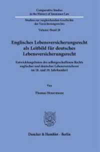 Englisches Lebensversicherungsrecht als Leitbild für deutsches Lebensversicherungsrecht. (Comparative Studies in the History of Insurance Law / Studien zur vergleichenden Geschichte des Versich) （2023. 323 S. 233 mm）