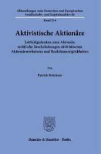 Aktivistische Aktionäre. (Abhandlungen zum Deutschen und Europäischen Gesellschafts- und Kapitalmarktrecht 214) （2023. 354 S. 233 mm）