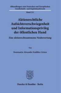 Aktienrechtliche Aufsichtsverschwiegenheit und Informationsprivileg der öffentlichen Hand. : Eine aktienrechtsautonome Neubewertung. Dissertationsschrift (Abhandlungen zum Deutschen und Europäischen Gesellschafts- und Kapitalmarktrecht 212) （2023. 311 S. 233 mm）
