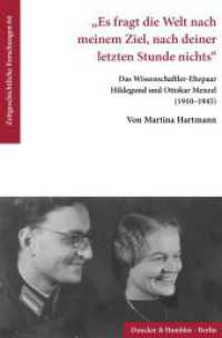 »Es fragt die Welt nach meinem Ziel, nach deiner letzten Stunde nichts«. : Das Wissenschaftler-Ehepaar Hildegund und Ottokar Menzel (1910-1945). (Zeitgeschichtliche Forschungen 64) （2023. 232 S. 13 Abb.; 232 S., 13 schw.-w. Abb. 233 mm）