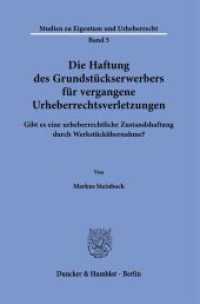 Die Haftung des Grundstückserwerbers für vergangene Urheberrechtsverletzungen. : Gibt es eine urheberrechtliche Zustandshaftung durch Werkstückübernahme?. Dissertationsschrift (Studien zu Eigentum und Urheberrecht 5) （2023. 243 S. 10 Abb.; 243 S., 10 schw.-w. Abb. 233 mm）