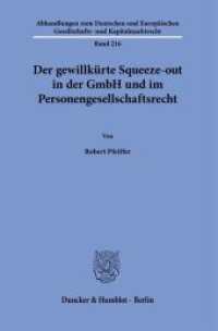 Der gewillkürte Squeeze-out in der GmbH und im Personengesellschaftsrecht. : Dissertationsschrift (Abhandlungen zum Deutschen und Europäischen Gesellschafts- und Kapitalmarktrecht 216) （2023. 390 S. 233 mm）