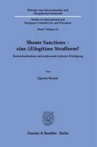 Shame Sanctions - eine (il)legitime Strafform? : Bestandsaufnahme und umfassende kritische Würdigung.. Dissertationsschrift (Beiträge zum Internationalen und Europäischen Strafrecht / Studies in International and European Crimin) （2023. 233 S. 233 mm）