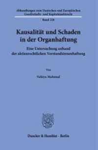Kausalität und Schaden in der Organhaftung. : Eine Untersuchung anhand der aktienrechtlichen Vorstandsinnenhaftung.. Dissertationsschrift (Abhandlungen zum Deutschen und Europäischen Gesellschafts- und Kapitalmarktrecht 220) （2023. 236 S. 233 mm）