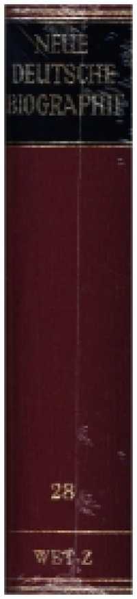 Neue Deutsche Biographie : Band 28: Wettstein - Zwoch (Für die Historische Kommission bei der Bayerischen Akademie der Wissenschaften hrsg. von Hans-Christof Kraus) (Neue Deutsche Biographie, Lw. 28) （2024. XLVI, 821 S. XLVI, 821 S. 240 mm）