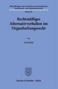 Rechtmäßiges Alternativverhalten im Organhaftungsrecht. : Dissertationsschrift (Abhandlungen zum Deutschen und Europäischen Gesellschafts- und Kapitalmarktrecht 230) （2024. 509 S. 233 mm）