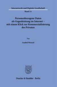 Personenbezogene Daten als Gegenleistung im Internet - mit einem Klick zur Kommerzialisierung des Privaten. : Dissertationsschrift (Internetrecht und Digitale Gesellschaft 51) （2023. 271 S. 233 mm）