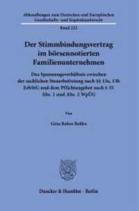 Der Stimmbindungsvertrag im börsennotierten Familienunternehmen. (Abhandlungen zum Deutschen und Europäischen Gesellschafts- und Kapitalmarktrecht 222) （2023. 288 S. 5 Abb.; 288 S., 5 schw.-w. Abb. 233 mm）