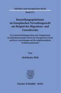 Beurteilungsspielräume im Europäischen Verwaltungsrecht am Beispiel des Migrations- und Umweltrechts. (Schriften zum Europäischen Recht 212) （2023. 373 S. 233 mm）