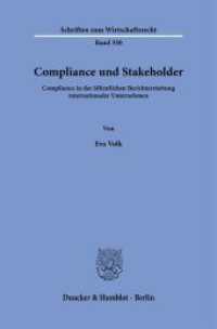Compliance und Stakeholder. : Compliance in der öffentlichen Berichterstattung internationaler Unternehmen.. Dissertationsschrift (Schriften zum Wirtschaftsrecht 350) （2023. 390 S. 6 Tab., 24 Abb.; 390 S., 24 schw.-w. Abb., 6 schw.-w. Tab）
