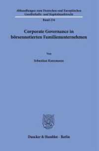 Corporate Governance in börsennotierten Familienunternehmen. : Dissertationsschrift (Abhandlungen zum Deutschen und Europäischen Gesellschafts- und Kapitalmarktrecht 234) （2024. 322 S. 9 Tab., 1 Abb.; 322 S., 1 schw.-w. Abb., 9 schw.-w. Tab.）