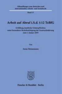 Arbeit auf Abruf i.S.d.   12 TzBfG. (Abhandlungen zum deutschen und internationalen Arbeits- und Sozialrecht 15) （2023. 311 S. 233 mm）