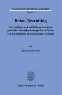 Robot-Recruiting. : Datenschutz- und antidiskriminierungsrechtliche Herausforderungen beim Einsatz von KI-Systemen im Einstellungsverfahren.. Dissertationsschrift (Internetrecht und Digitale Gesellschaft 55) （2023. 367 S. 233 mm）