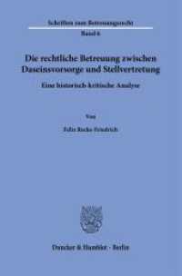 Die rechtliche Betreuung zwischen Daseinsvorsorge und Stellvertretung. : Eine historisch-kritische Analyse.. Dissertationsschrift (Schriften zum Betreuungsrecht 6) （2023. 188 S. 1 Tab., 2 Abb.; 188 S., 2 schw.-w. Abb., 1 schw.-w. Tab.）