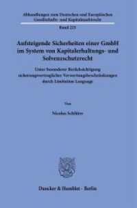 Aufsteigende Sicherheiten einer GmbH im System von Kapitalerhaltungs- und Solvenzschutzrecht. (Abhandlungen zum Deutschen und Europäischen Gesellschafts- und Kapitalmarktrecht 225) （2023. 423 S. 233 mm）