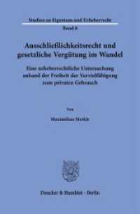 Ausschließlichkeitsrecht und gesetzliche Vergütung im Wandel : Eine urheberrechtliche Untersuchung anhand der Freiheit der Vervielfältigung zum privaten Gebrauch. Dissertationsschrift (Studien zu Eigentum und Urheberrecht 8) （2025. 390 S. 233 mm）