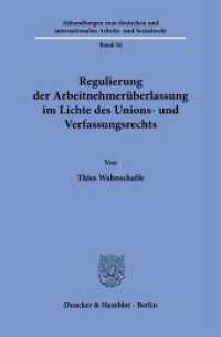 Regulierung der Arbeitnehmerüberlassung im Lichte des Unions- und Verfassungsrechts. : Dissertationsschrift (Abhandlungen zum deutschen und internationalen Arbeits- und Sozialrecht 16) （2023. 635 S. 233 mm）