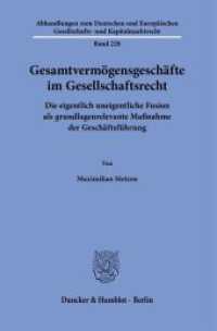 Gesamtvermögensgeschäfte im Gesellschaftsrecht. (Abhandlungen zum Deutschen und Europäischen Gesellschafts- und Kapitalmarktrecht 228) （2023. 272 S. 233 mm）
