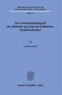 Der Gewerkschaftsbegriff des MitbestG im Lichte der kollektiven Koalitionsfreiheit. : Dissertationsschrift (Abhandlungen zum deutschen und internationalen Arbeits- und Sozialrecht 14) （2023. 441 S. 233 mm）