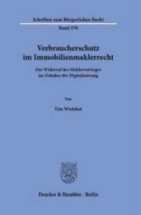 Verbraucherschutz im Immobilienmaklerrecht. : Der Widerruf des Maklervertrages im Zeitalter der Digitalisierung.. Dissertationsschrift (Schriften zum Bürgerlichen Recht 570) （2024. 284 S. 233 mm）