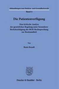 Die Patientenverfügung. : Eine kritische Analyse der gesetzlichen Regelung unter besonderer Berücksichtigung der BGH-Rechtsprechung zur Bestimmtheit.. Dissertationsschrift (Abhandlungen zum Medizin- und Gesundheitsrecht 4) （2023. 194 S. 233 mm）