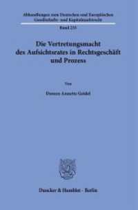 Die Vertretungsmacht des Aufsichtsrates in Rechtsgeschäft und Prozess : Dissertationsschrift (Abhandlungen zum Deutschen und Europäischen Gesellschafts- und Kapitalmarktrecht 235) （2024. 371 S. 233 mm）