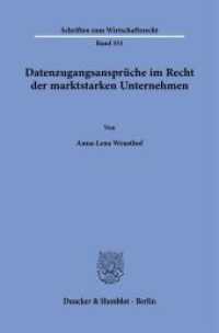 Datenzugangsansprüche im Recht der marktstarken Unternehmen. : Dissertationsschrift (Schriften zum Wirtschaftsrecht 351) （2023. 306 S. 233 mm）