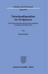 Tatsachendisposition im Zivilprozess. : Eine Untersuchung über die prozessuale Umgehung zwingenden materiellen Rechts.. Dissertationsschrift (Schriften zum Prozessrecht 299) （2024. 291 S. 233 mm）