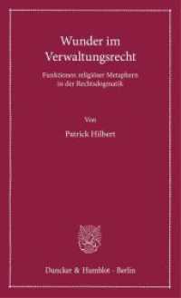 Wunder im Verwaltungsrecht : Funktionen religiöser Metaphern in der Rechtsdogmatik (Lectiones Inaugurales 20) （2025. 59 S. 190 mm）