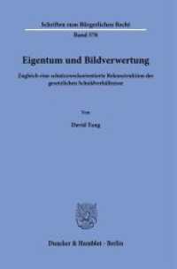 Eigentum und Bildverwertung : Zugleich eine schutzzweckorientierte Rekonstruktion der gesetzlichen Schuldverhältnisse. Dissertationsschrift (Schriften zum Bürgerlichen Recht 578) （2024. 318 S. 233 mm）