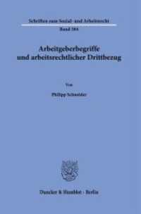 Arbeitgeberbegriffe und arbeitsrechtlicher Drittbezug : Dissertationsschrift (Schriften zum Sozial- und Arbeitsrecht 384) （2024. 274 S. 233 mm）