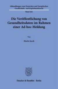 Die Veröffentlichung von Gesundheitsdaten im Rahmen einer Ad-hoc-Meldung : Dissertationsschrift (Abhandlungen zum Deutschen und Europäischen Gesellschafts- und Kapitalmarktrecht 262) （2025. 182 S. 233 mm）
