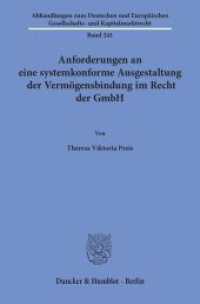 Anforderungen an eine systemkonforme Ausgestaltung der Vermögensbindung im Recht der GmbH : Dissertationsschrift (Abhandlungen zum Deutschen und Europäischen Gesellschafts- und Kapitalmarktrecht 241) （2024. 273 S. 233 mm）