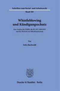 Whistleblowing und Kündigungsschutz : Eine Analyse der EMRK, der RL (EU) 2019-1937 und des HinSchG im Mehrebenensystem. Dissertationsschrift (Schriften zum Sozial- und Arbeitsrecht 385) （2024. 347 S. 233 mm）
