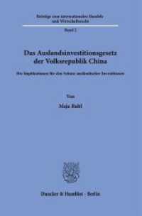 Das Auslandsinvestitionsgesetz der Volksrepublik China : Die Implikationen für den Schutz ausländischer Investitionen. Dissertationsschrift (Beiträge zum internationalen Handels- und Wirtschaftsrecht 2) （2024. 382 S. 3 Tab.; 382 S., 3 schw.-w. Tab. 233 mm）