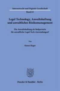 Legal Technology, Anwaltshaftung und anwaltliches Risikomanagement : Die Anwaltshaftung als Stolperstein für anwaltliche Legal-Tech-Anwendungen?. Dissertationsschrift (Internetrecht und Digitale Gesellschaft 65) （2024. 623 S. 233 mm）
