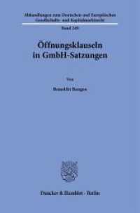 Öffnungsklauseln in GmbH-Satzungen : Dissertationsschrift (Abhandlungen zum Deutschen und Europäischen Gesellschafts- und Kapitalmarktrecht 249) （2024. 240 S. 233 mm）