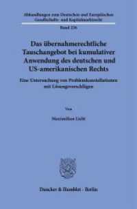 Das übernahmerechtliche Tauschangebot bei kumulativer Anwendung des deutschen und US-amerikanischen Rechts (Abhandlungen zum Deutschen und Europäischen Gesellschafts- und Kapitalmarktrecht 256) （2024. 344 S. 1 Tab.; 344 S., 1 schw.-w. Tab. 233 mm）