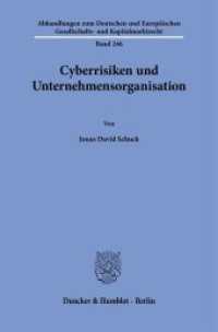 Cyberrisiken und Unternehmensorganisation : Dissertationsschrift (Abhandlungen zum Deutschen und Europäischen Gesellschafts- und Kapitalmarktrecht 246) （2024. 454 S. 233 mm）