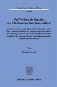 Der Vatikan als Signatar der UN-Kinderrechte-Konvention? (Kanonistische Studien und Texte 82) （2024. 221 S. 233 mm）