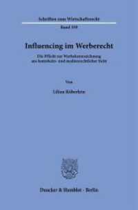 Influencing im Werberecht : Die Pflicht zur Werbekennzeichnung aus lauterkeits- und medienrechtlicher Sicht. Dissertationsschrift (Schriften zum Wirtschaftsrecht 359) （2025. 271 S. 233 mm）