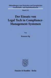 Der Einsatz von Legal Tech in Compliance-Management-Systemen : Dissertationsschrift (Abhandlungen zum Deutschen und Europäischen Gesellschafts- und Kapitalmarktrecht 252) （2024. 199 S. 233 mm）