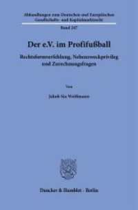 Der e.V. im Profifußball : Rechtsformverfehlung, Nebenzweckprivileg und Zurechnungsfragen. Dissertationsschrift (Abhandlungen zum Deutschen und Europäischen Gesellschafts- und Kapitalmarktrecht 247) （2024. 172 S. 3 schw.-w. Tab. 233 mm）